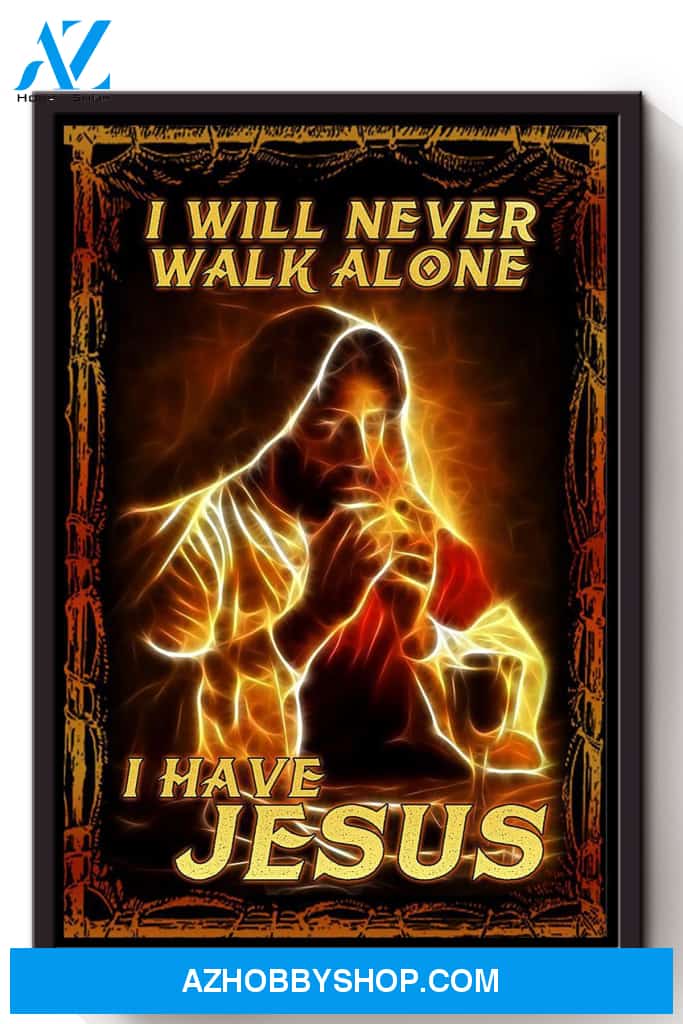 I Have Jesus I'll Never Walk Alone Church Of Jesus Christ Christmas Canvas And Poster, Wall Decor Visual Art