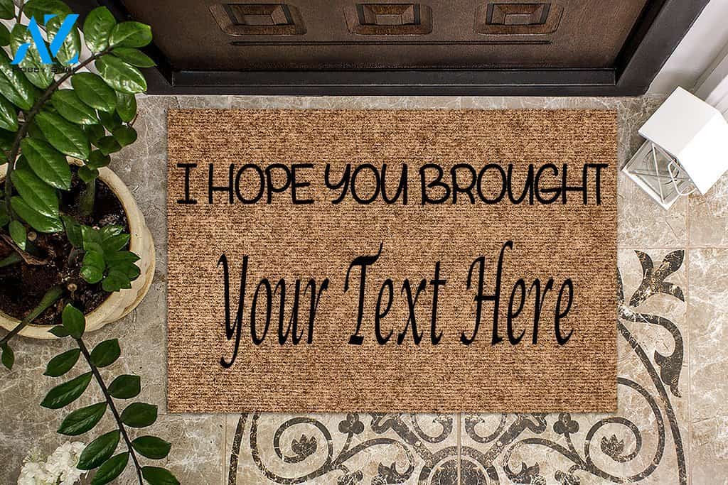 I hope you brought ____ Custom Doormat | Welcome Mat | House Warming Gift