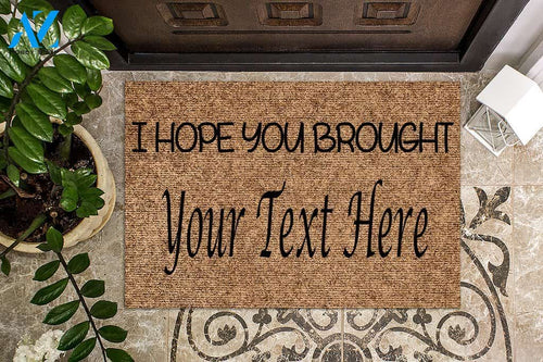 I hope you brought ____ Custom Doormat | Welcome Mat | House Warming Gift