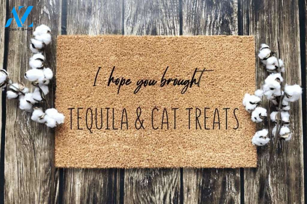 I Hope You Brought Tequila & Cat Treats Funny Mat, Personalized Welcome Doormat, Housewarming Gift New Homeowner Gift Great Pet Lover Gift