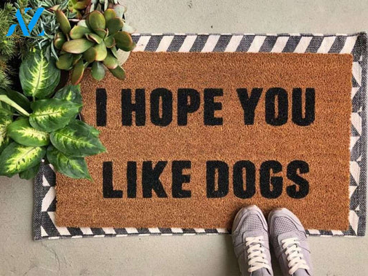 I Hope You Like Dogs Doormat Welcome Mat House Warming Gift Home Decor Gift for Dog Lovers Funny Doormat Gift Idea