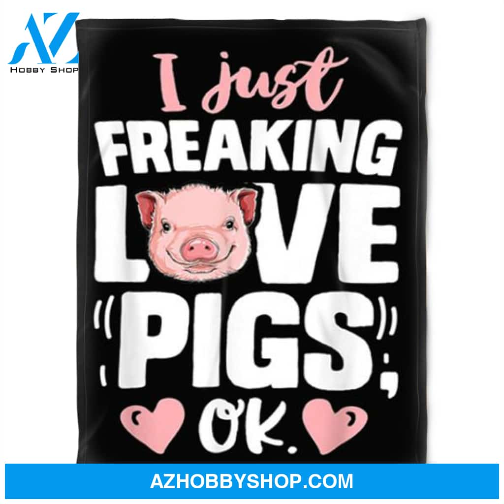 I Just Freaking Love Pigs, Ok,Fleece Blanket.Gift Home Decor Bedding Couch Sofa Soft and Comfy Cozy