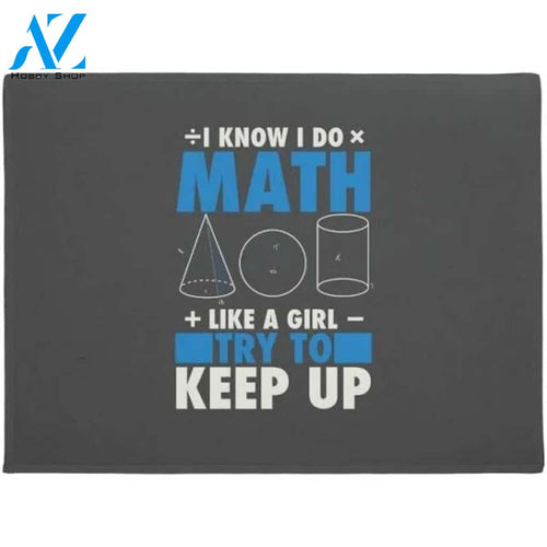 I Know I Do Math Like A Girl Try To Keep Up Doormat Welcome Mat Housewarming Gift Home Decor Funny Doormat Gift Idea For Classroom Gift For Math Lovers
