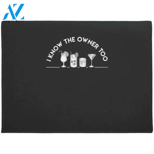 I Know The Owner Too Bartender Doormat Warm House Gift Welcome Mat Gift for Friend Family