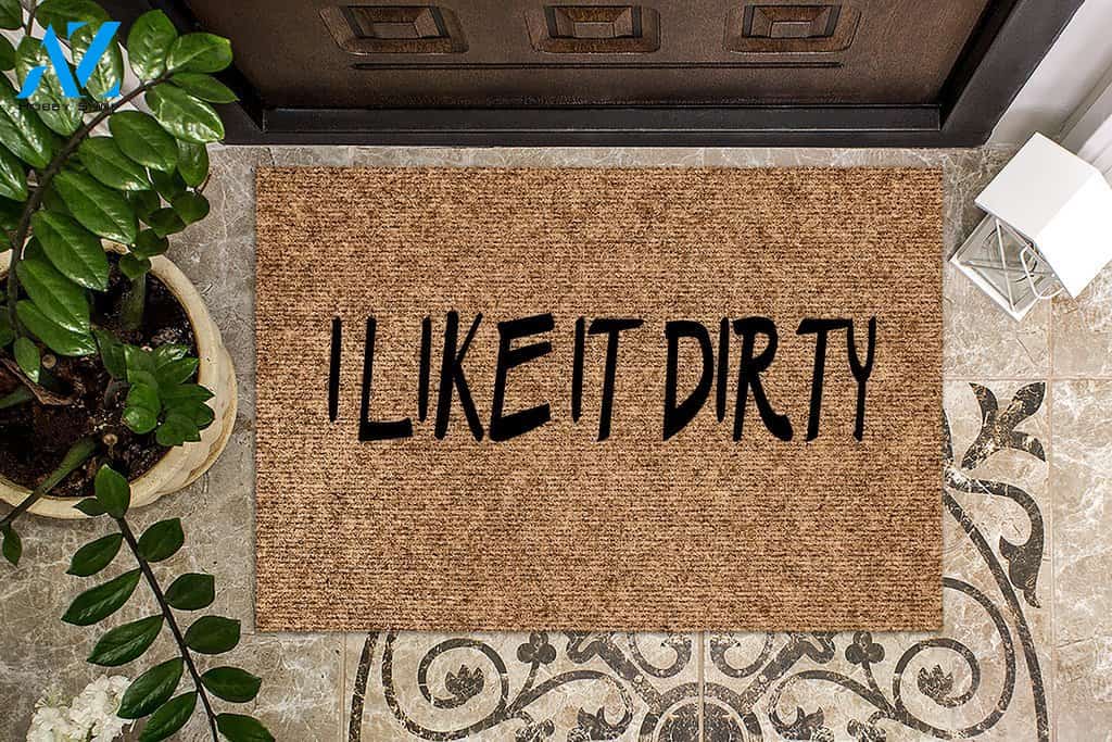 I Like it Dirty Doormat | Welcome Mat | House Warming Gift