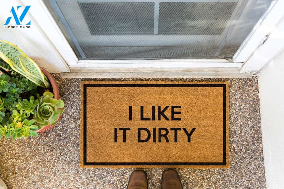 I Like It Dirty Doormat | Welcome Mat | House Warming Gift