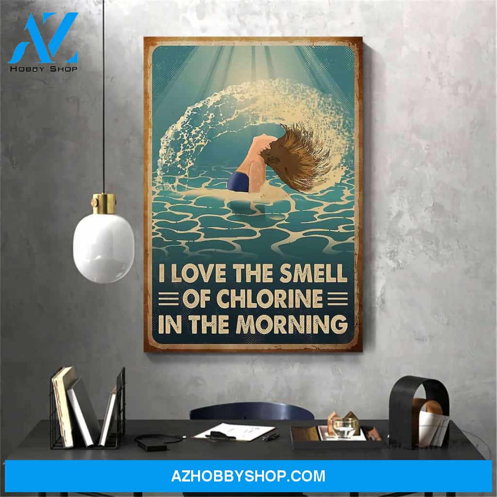 I Love The Smell Of Chlorine In The Morning Poster, Swimming Canvas And Poster, Wall Decor Visual Art