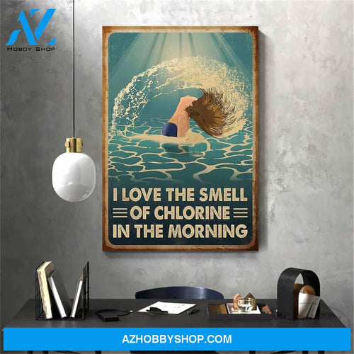I Love The Smell Of Chlorine In The Morning Poster, Swimming Canvas And Poster, Wall Decor Visual Art