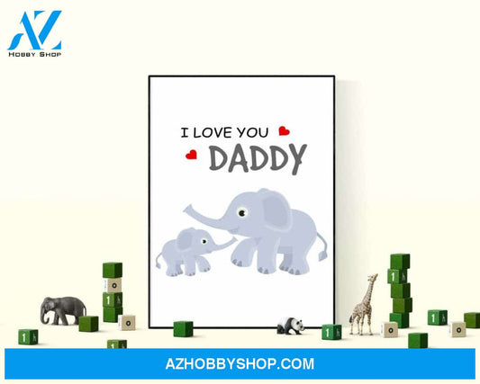 I Love You Daddy Canvas And Poster, Wall Decor Visual Art, Gift Father's Day