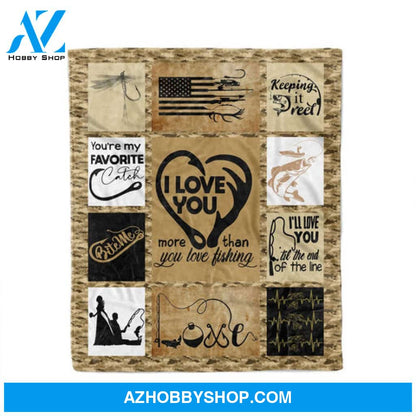 I Love You More Than You Love Fishing Blanket Gift For Fishing Lovers 