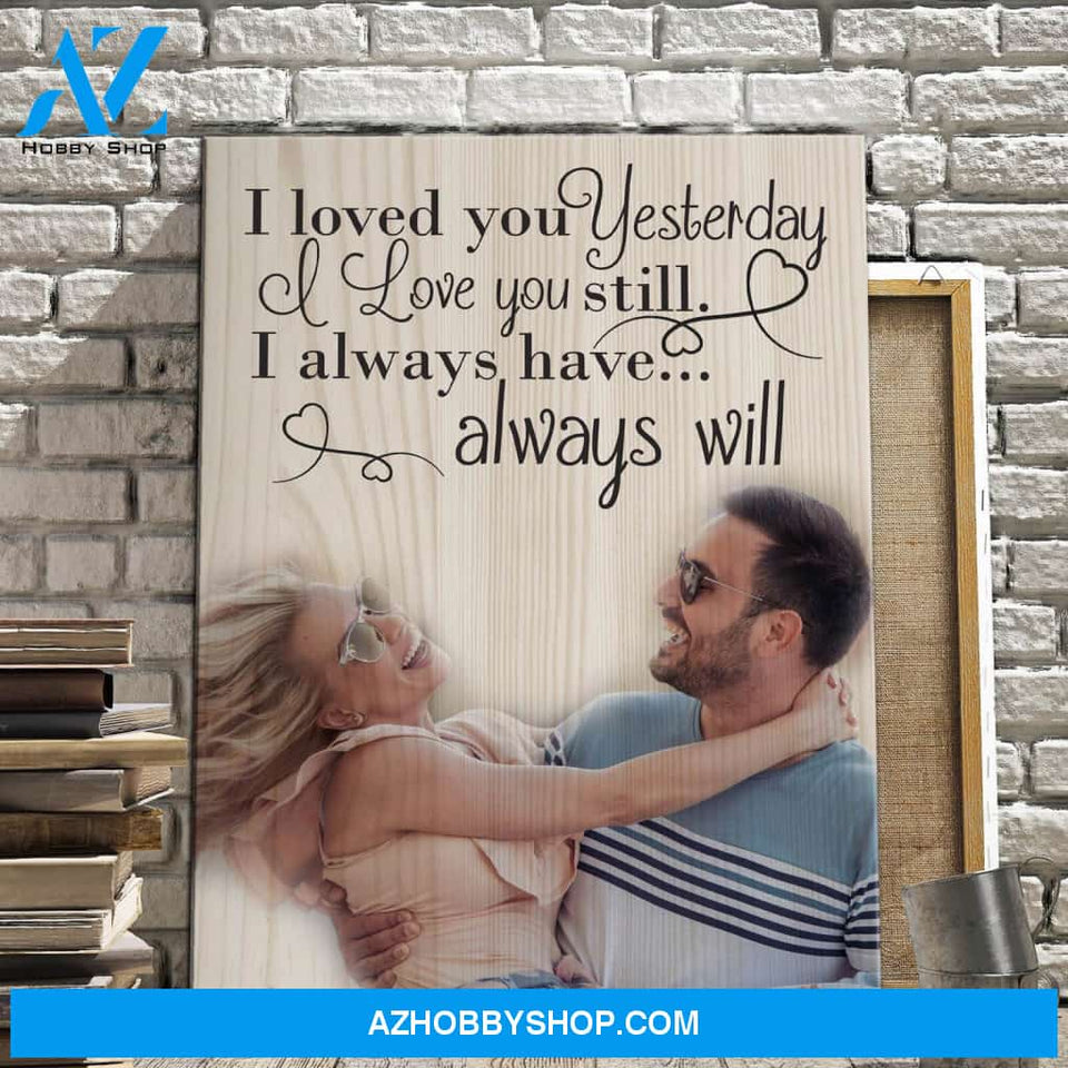 I Loved You Yesterday Personalized Photo Memorial Canvas, Canvas Wall Art Gift for Family