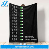 I m Late Anyway Alarm Funny Blanket Gift For Friend Family 