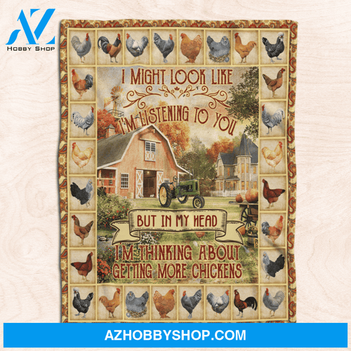 I MIGHT LOOK LIKE I'M LISTENING TO YOU - Chicken Blanket Gift For Farmer Birthday Gift Home Decor Bedding Couch Sofa Soft And Comfy Cozy