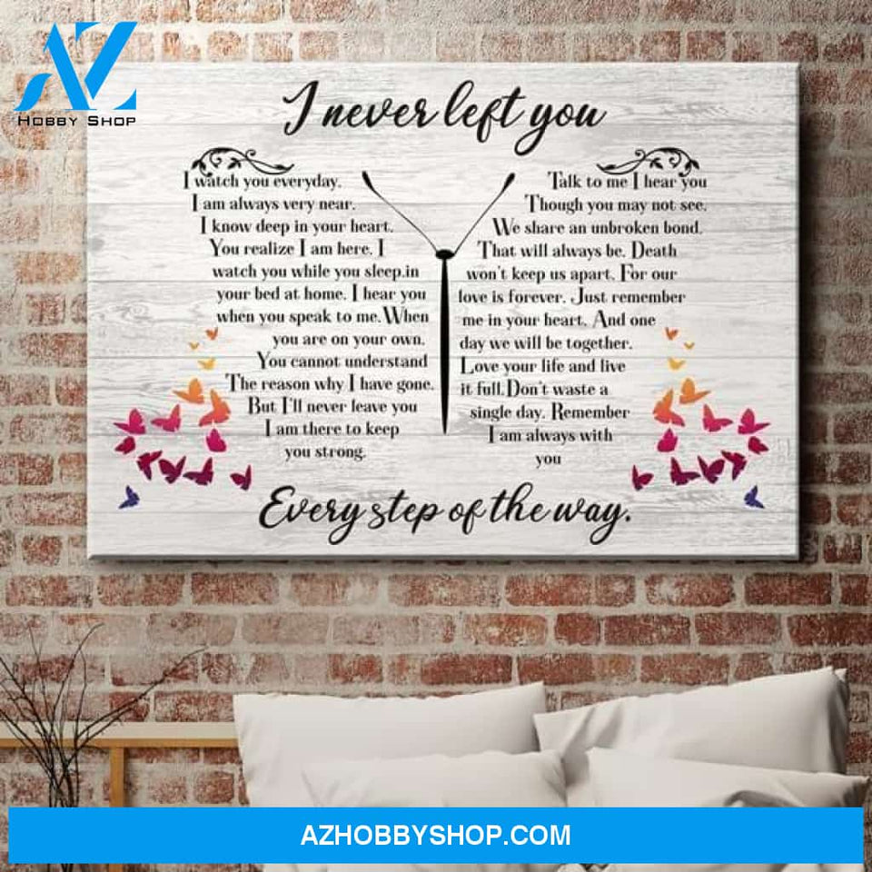 I Never Left You Every Step Of The Way Butterfly Quote Typography Poster Canvas Poster Canvas Poster Canvas
