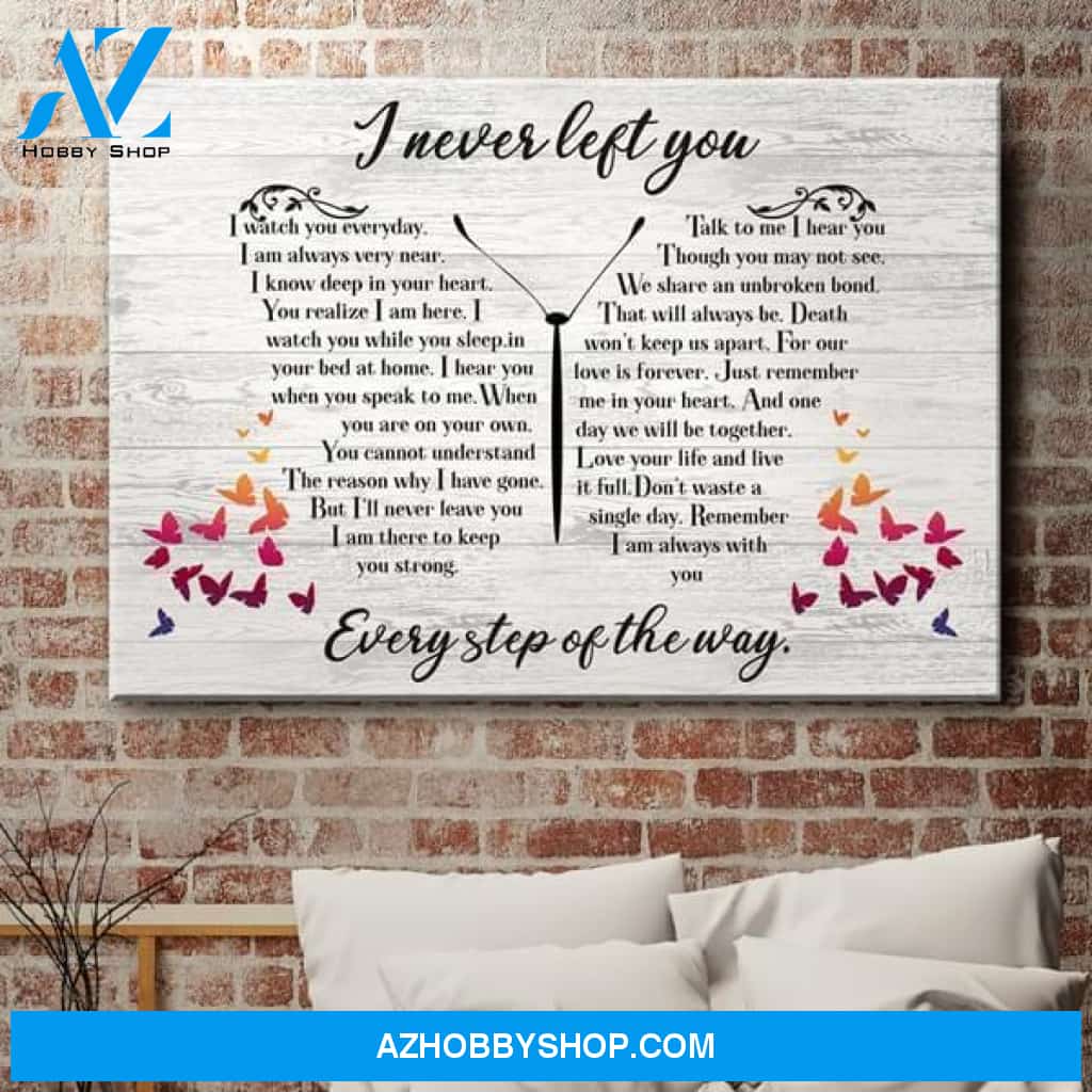 I Never Left You Every Step Of The Way Butterfly Quote Typography Poster Canvas Poster Canvas Poster Canvas