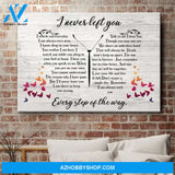 I Never Left You Every Step Of The Way Butterfly Quote Typography Poster Canvas Poster Canvas Poster Canvas