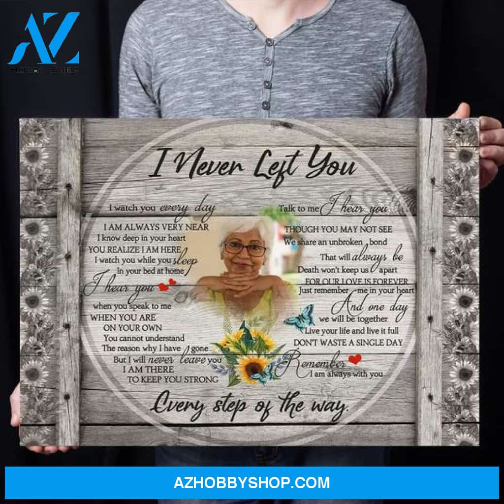 I Never Left You Personalized Photo Memorial Canvas, Canvas Wall Art Gift for Remembrance
