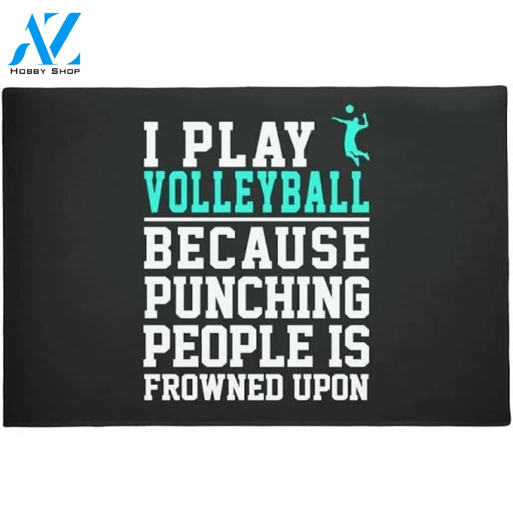 I Play Volleyball Because Punching People Is Frowned Upon Doormat Welcome Mat Housewarming Gift Home Decor Funny Doormat Gift For Volleyball Lovers