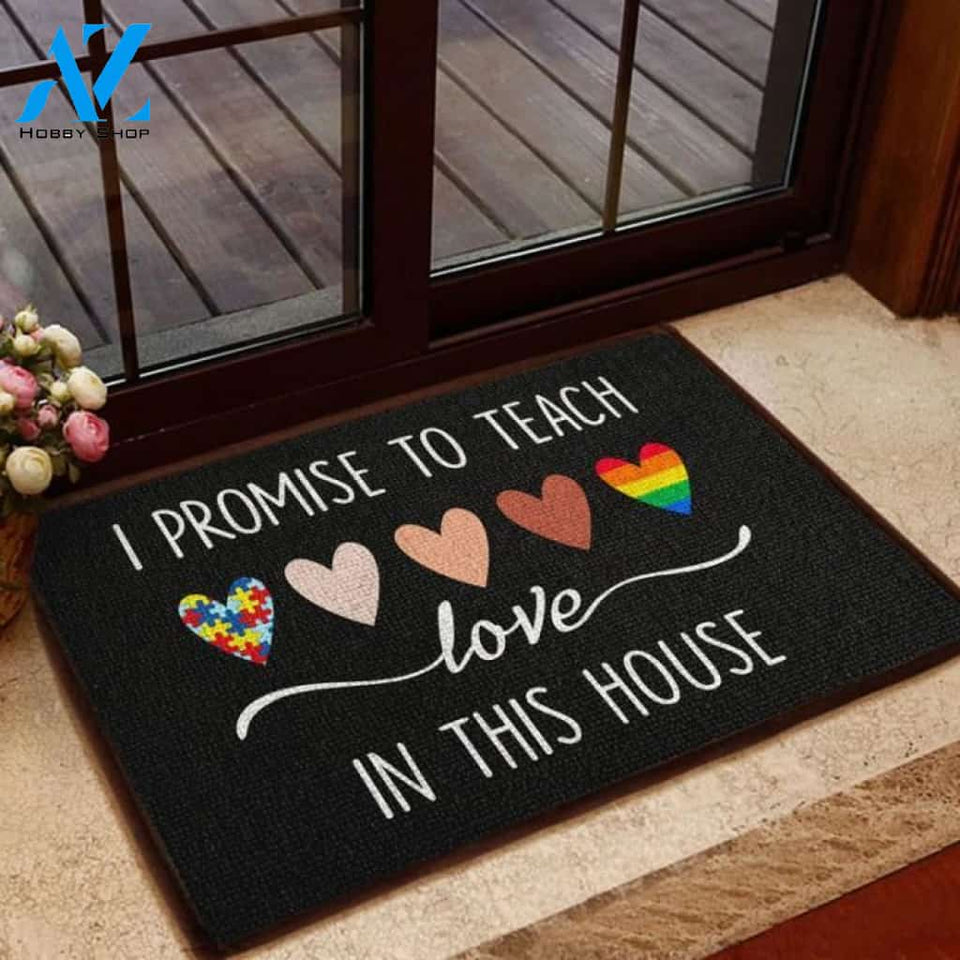 I promise to teach love in this house Doormat | Welcome Mat | House Warming Gift
