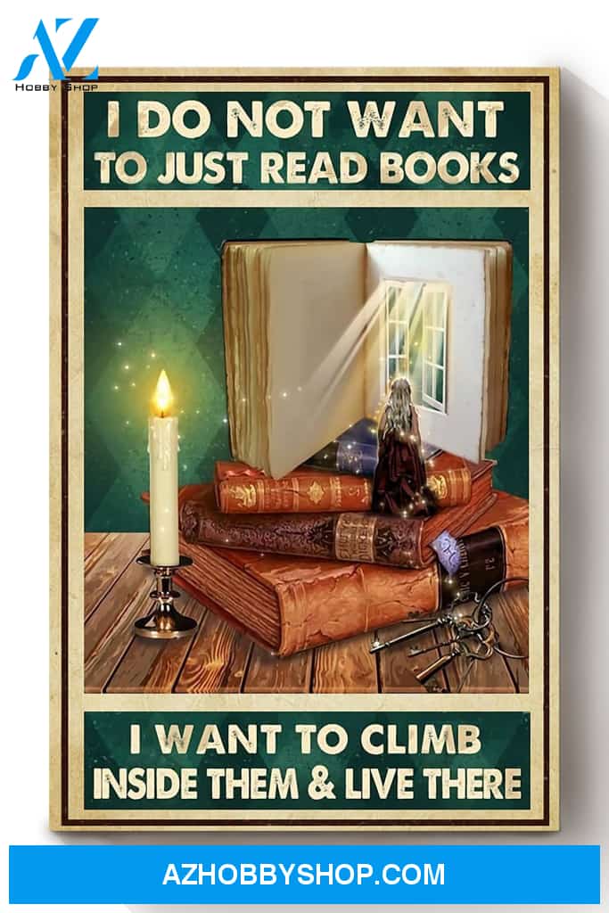 I Read Book Want To Climb Inside Them And Live There Great Novel Book Canvas And Poster, Wall Decor Visual Art