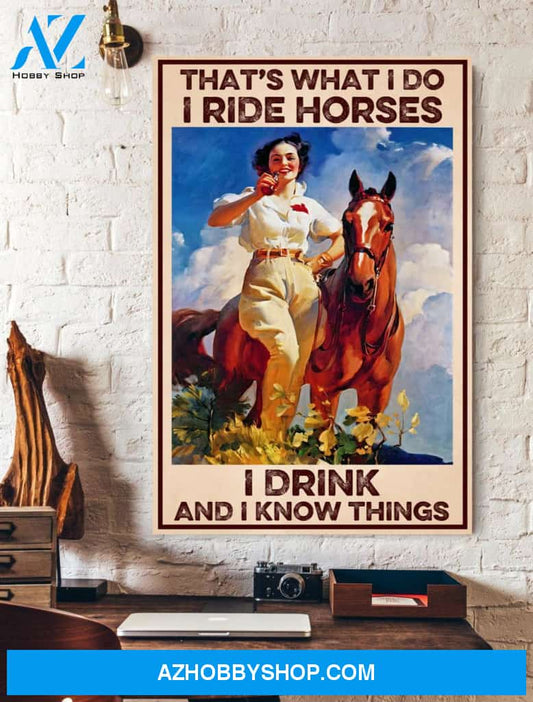 I Ride Horses I Drink And Know Things Canvas And Poster, Wall Decor Visual Art