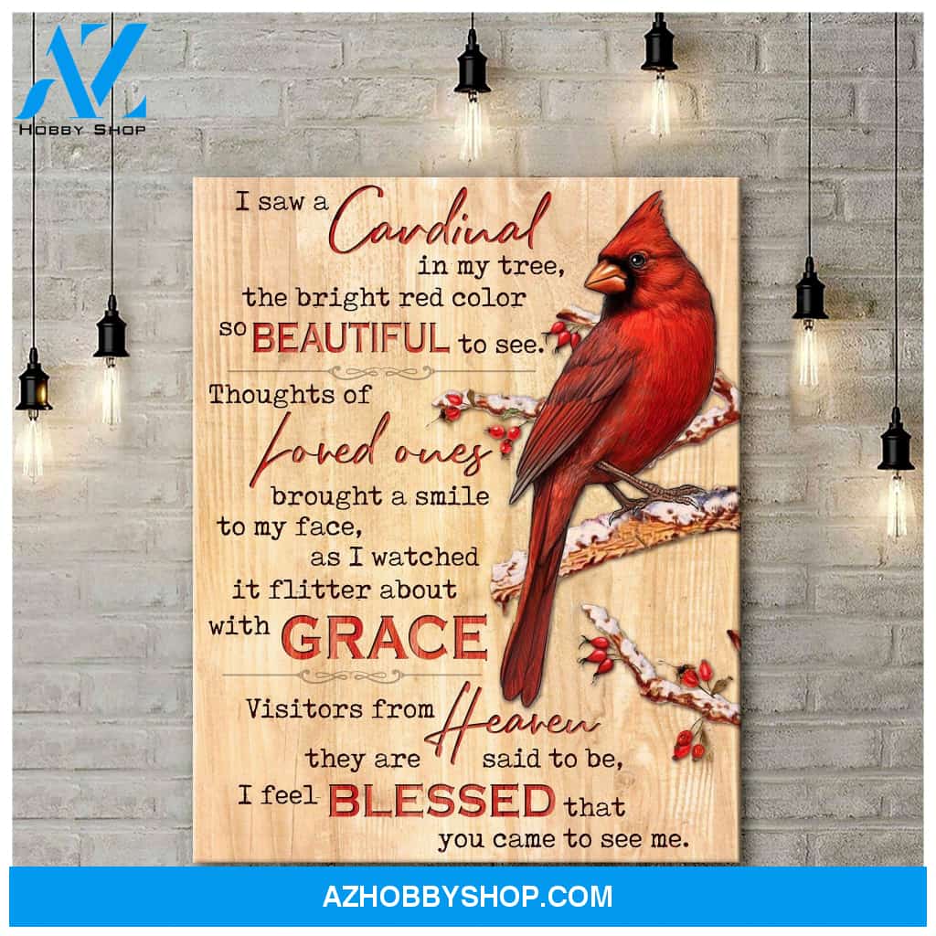 I saw a cardinal in my tree, I feel blessed that you came to see me - Matte Canvas, gift for you, gift for widow, gift to mom, gift to widow memory gift, gift for cardinal lover c35