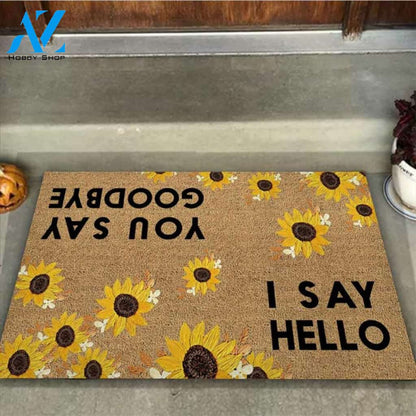 I Say Hello You Say Goodbye Cute Sunflower Indoor And Outdoor Doormat Warm House Gift Welcome Mat Gift For Sunflower Lovers