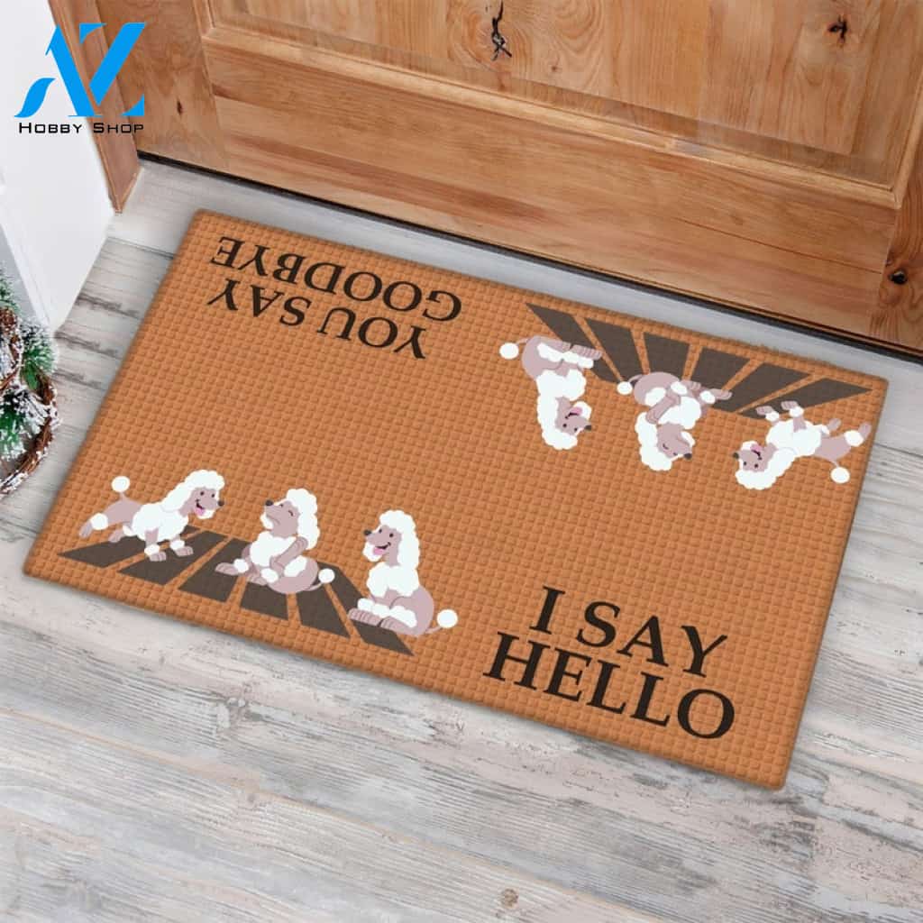 I Say Hello You Say Goodbye Dog Doormat Welcome Mat House Warming Gift Home Decor Gift for Dog Lovers Funny Doormat Gift Idea