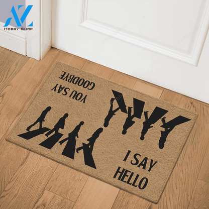 I Say Hello You Say Goodbye Doormat Indoor And Outdoor Doormat Warm House Gift Welcome Mat Home Decor Gift For Funny Friend Family