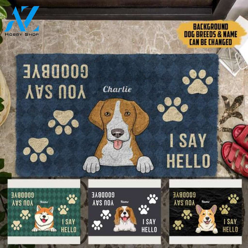 I Say Hello You Say Goodbye With Dog Personalized Doormat