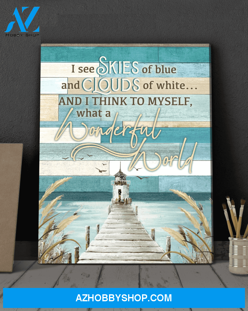 I see skies of blue and clouds of white, and think to myself what a wonderful world - Matte Canvas, gift for you, gift for family, holiday gift, christmas gift, c22