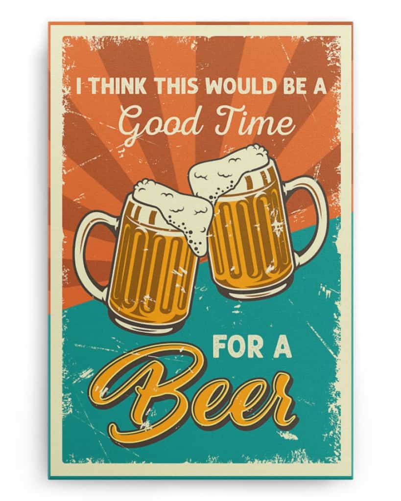 I think this would be a good time for a beer - National Beer's Day - Poster/Canvas - Gift For Him, Gift For Husband