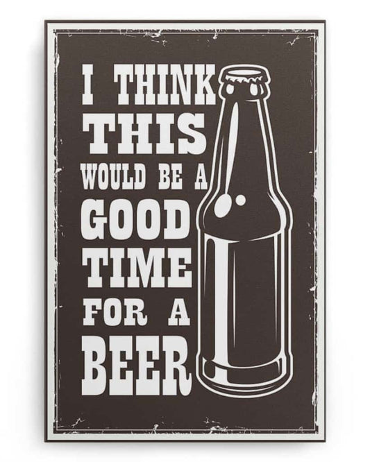 I think this would be a good time for a beer - National Beer's Day - Poster/Canvas - Gift For Him, Gift For Husband