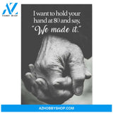 I want to hold your hand at 80 and say we made it - Canvas