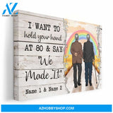 I Want To Hold Your Hand At 80 And Say "We Made It" Canvas & Poster