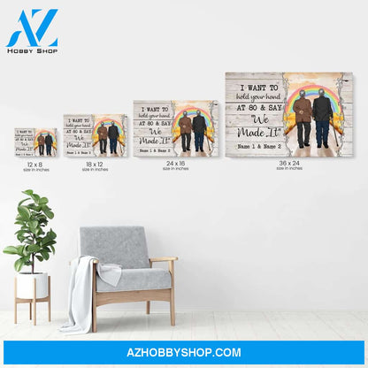 I Want To Hold Your Hand At 80 And Say "We Made It" Canvas & Poster