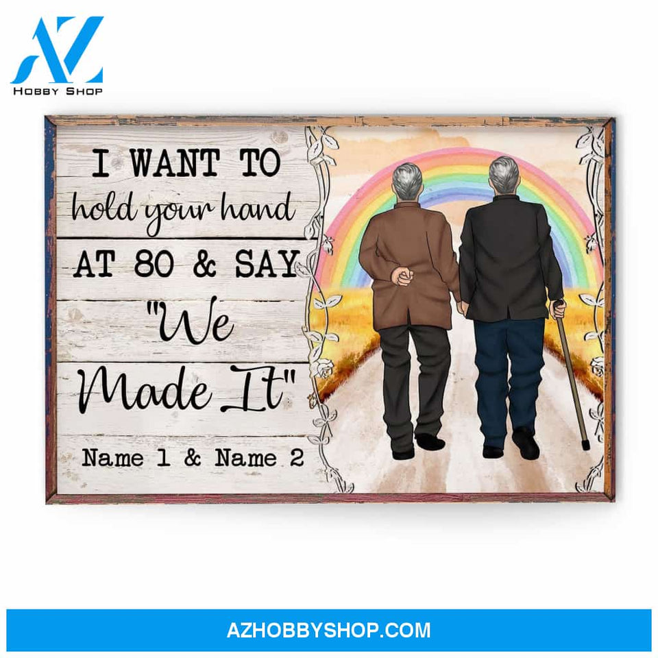 I Want To Hold Your Hand At 80 And Say "We Made It" Canvas & Poster
