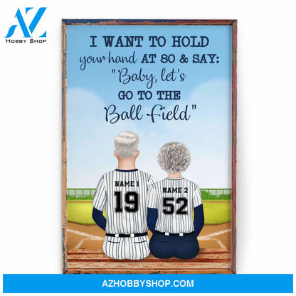 I Want To Hold Your Hand At 80 & Say: "Baby, Let's Go To The Ball Field" Canvas & Poster