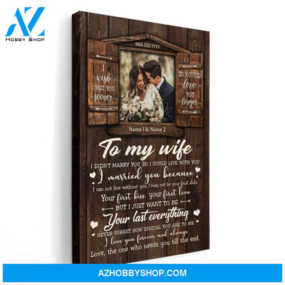 I Wish I Met You Sooner - Personalized Poster/Canvas - Gift For Spouse