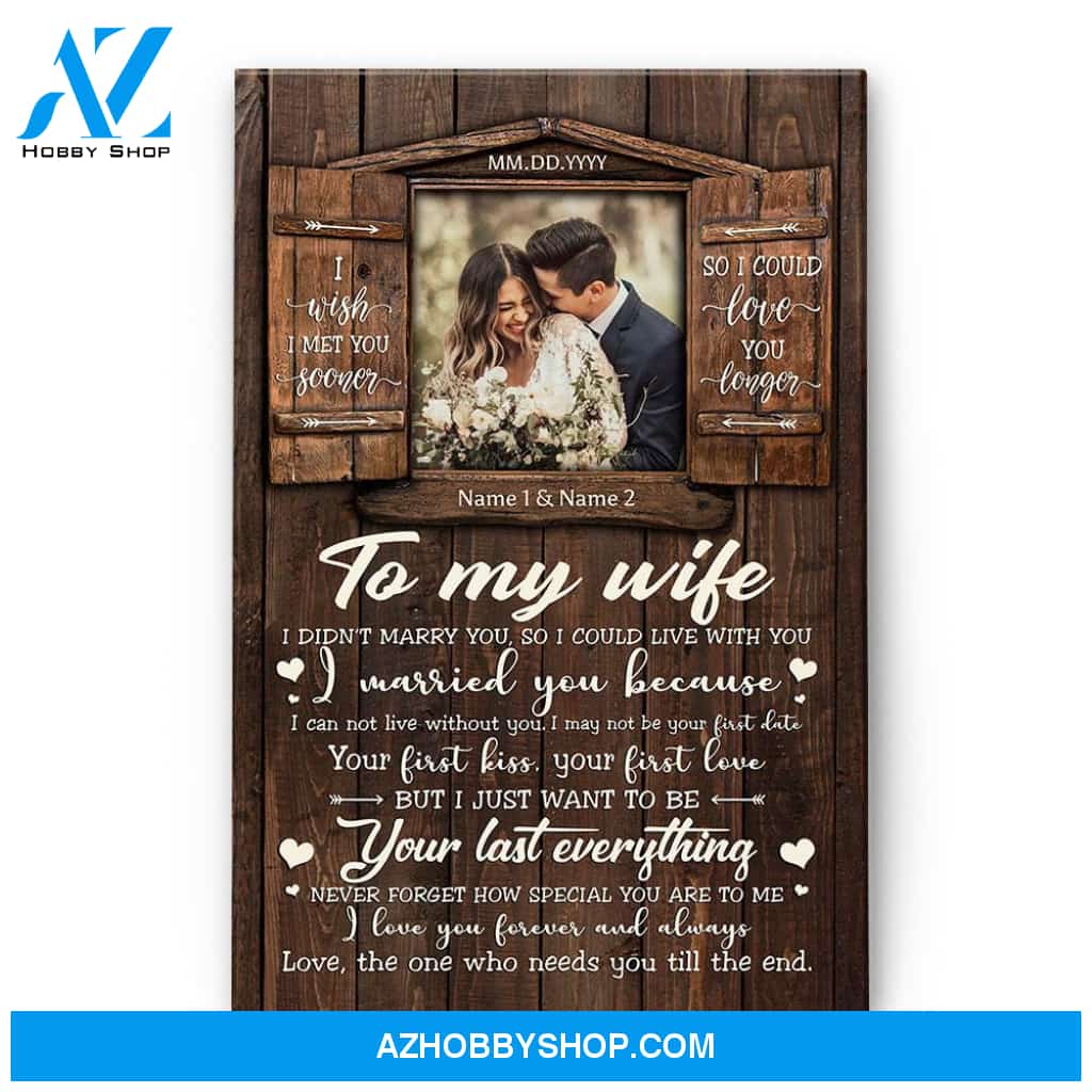 I Wish I Met You Sooner - Personalized Poster/Canvas - Gift For Spouse