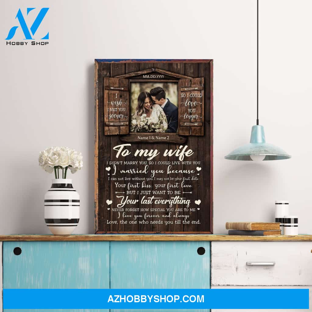 I Wish I Met You Sooner - Personalized Poster/Canvas - Gift For Spouse