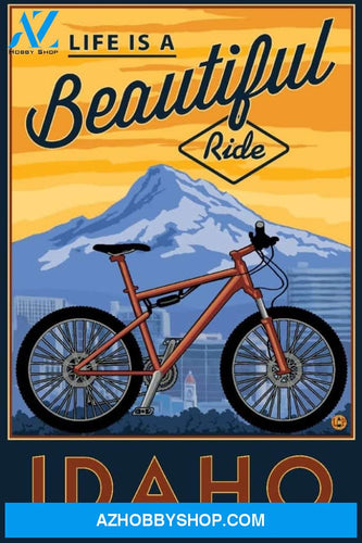 Idaho Life Is A Beautiful Ride Bike And Mountain Press Arwork