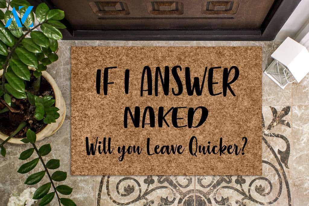 If I Answer Naked will you leave quicker? Funny Doormat | Welcome Mat | House Warming Gift