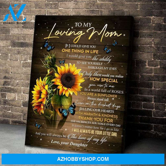 Personalized To My Loving Mom Sunflower Butterfly Canvas, If I Could Give You One Thing In Life Canvas Wall Art Mothers Day Gifts
