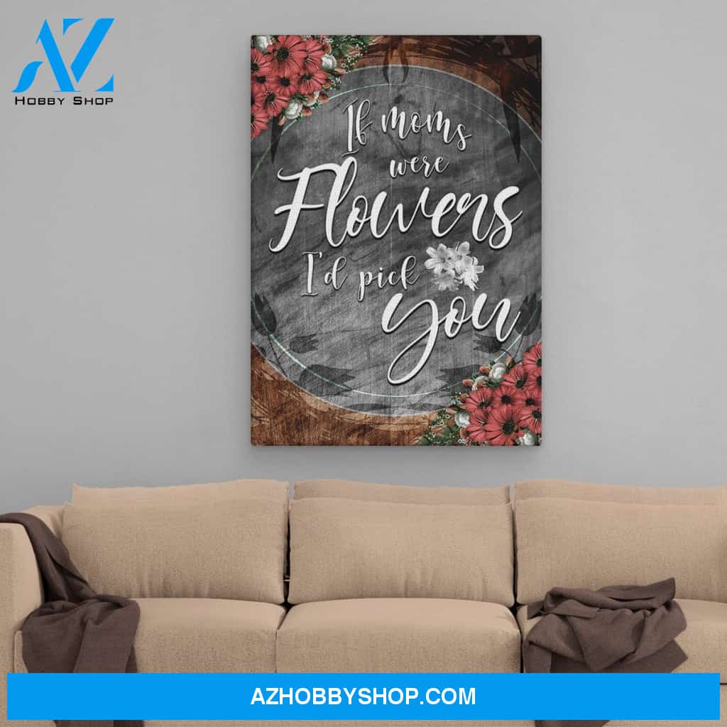 If Moms Were Flowers