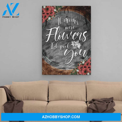 If Moms Were Flowers