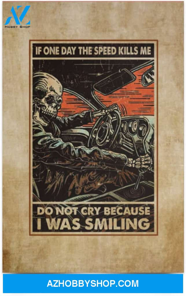 If One Day The Speed Kills Me Do Not Cry Skull Car Racing Gallery