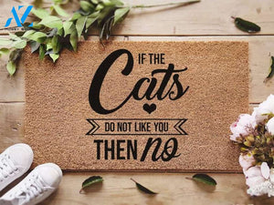 If The Cats Don't Like You Then No - Cat Lover Welcome Doormat Welcome Mat House Warming Gift Home Decor Gift for Cat Lovers Funny Doormat Gift Idea