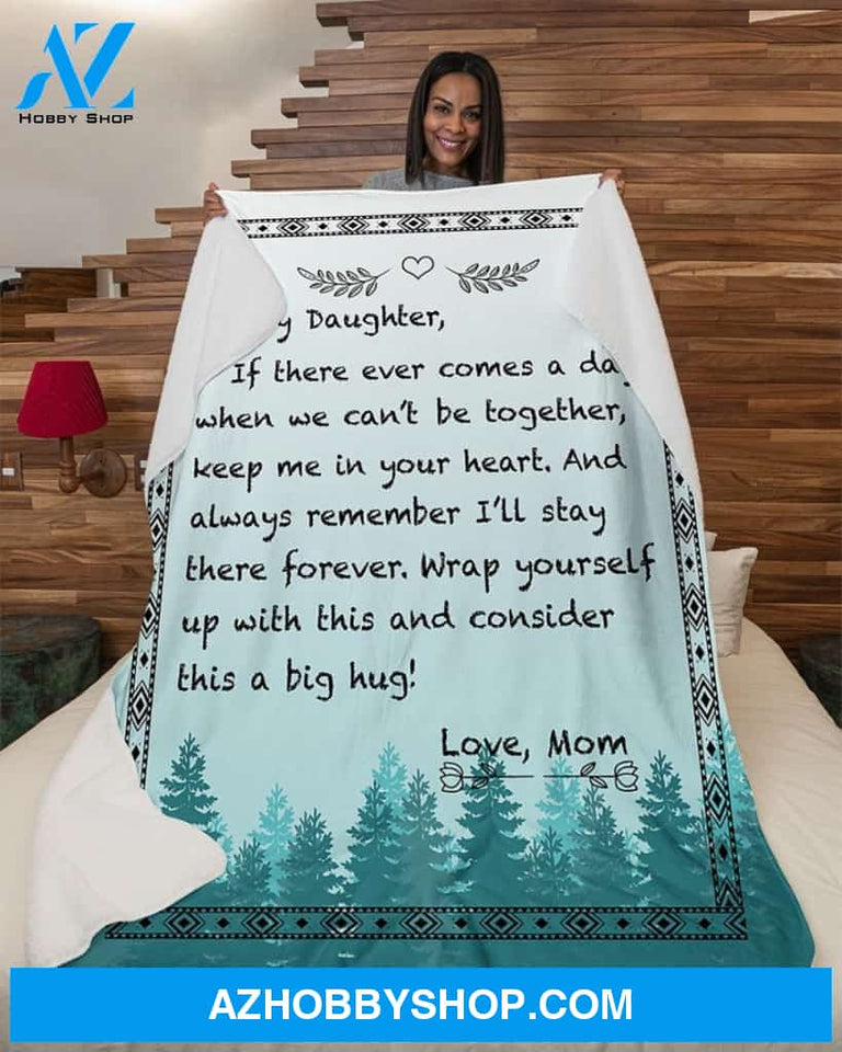 If There Ever Comes A Day Mom To Daughter Fleece Blanket Gift For Daughter