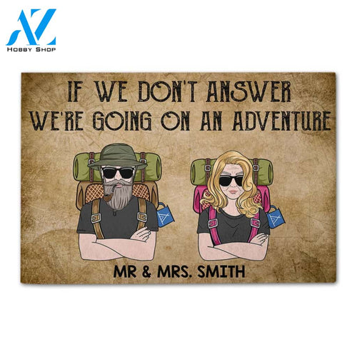 Personalized Gifts For Hiking Couples, If we don't answer we are going on an adventure Custom Doormat